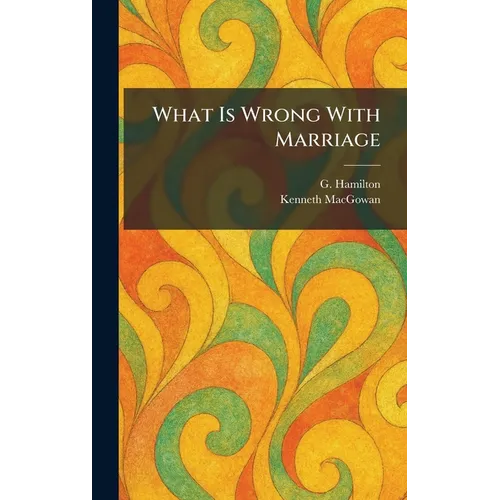 What Is Wrong With Marriage - Hardcover