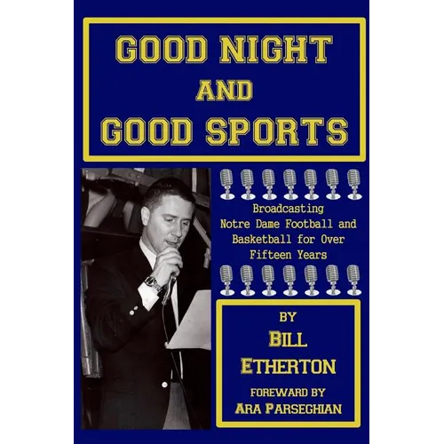 Good Night and Good Sports: Broadcasting Notre Dame Football and Basketball for Over Fifteen Years - Paperback