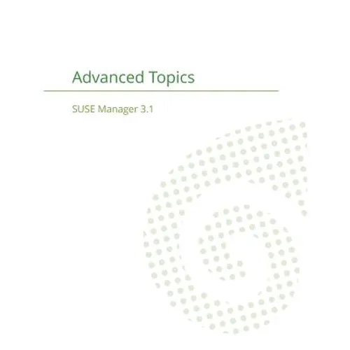 SUSE Manager 3.1: Advanced Topics Guide - Paperback