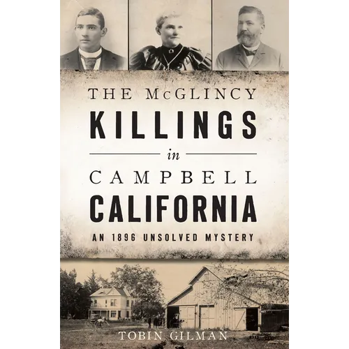 The McGlincy Killings in Campbell, California: An 1896 Unsolved Mystery - Paperback