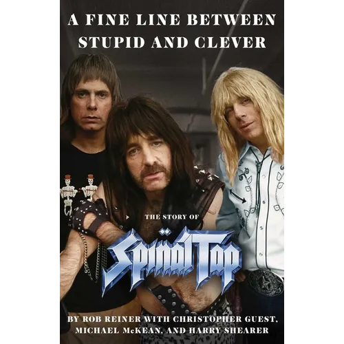 A Fine Line Between Stupid and Clever: The Story of Spinal Tap