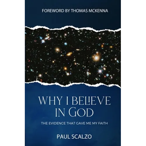 Why I Believe in God: The Evidence That Gave Me My Faith - Paperback