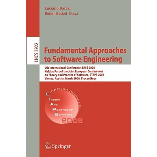 Fundamental Approaches to Software Engineering: 9th International Conference, Fase 2006, Held as Part of the Joint European Conferences on Theory and - Paperback