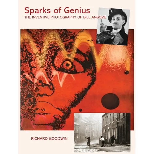 Sparks of Genius: The Inventive Photography of Bill Angove - Hardcover
