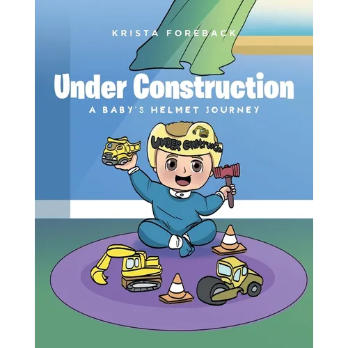 Under Construction: A Baby's Helmet Journey - Paperback