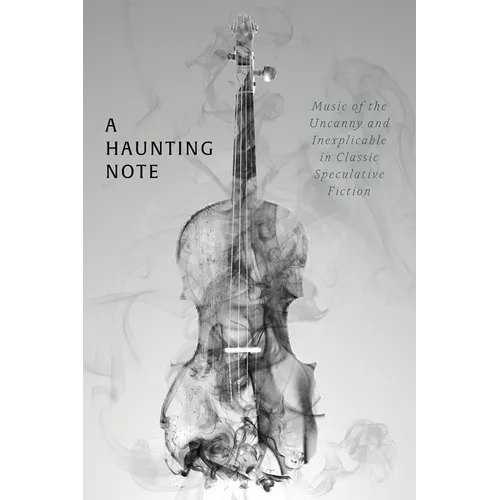 A Haunting Note: Music of the Uncanny and Inexplicable in Classic Speculative Fiction - Paperback