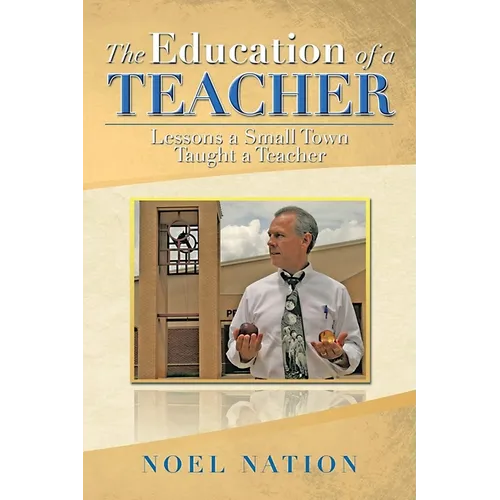 The Education of a Teacher: Lessons a Small Town Taught a Teacher