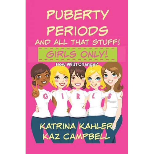 Puberty, Periods and all that stuff! GIRLS ONLY!: How Will I Change? - Paperback