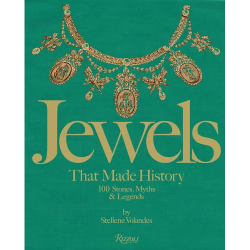 Jewels That Made History: 101 Stones, Myths, and Legends - Hardcover