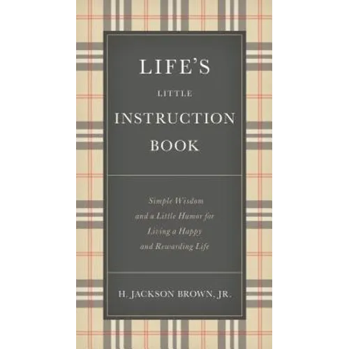 Life's Little Instruction Book: Simple Wisdom and a Little Humor for Living a Happy and Rewarding Life - The Perfect Christian Graduation Gift to Cele - Hardcover