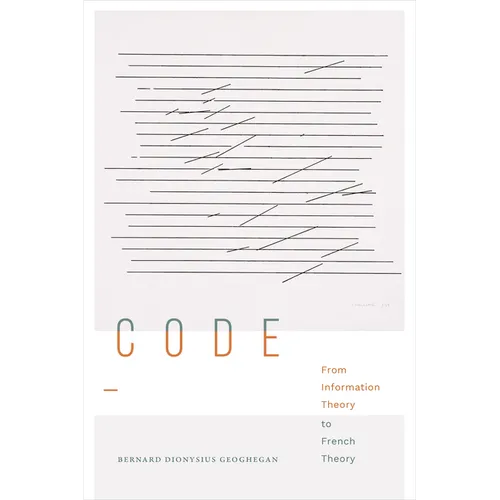 Code: From Information Theory to French Theory - Hardcover