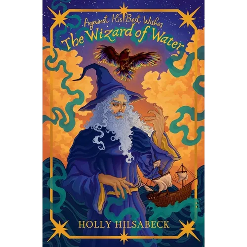 Against His Best Wishes, The Wizard of Water - Paperback