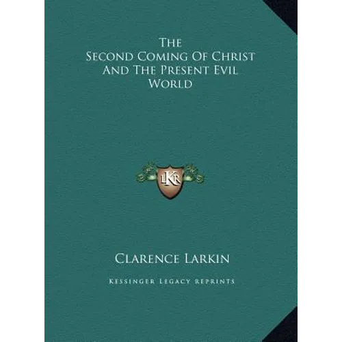 The Second Coming Of Christ And The Present Evil World - Hardcover
