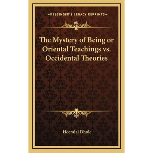 The Mystery of Being or Oriental Teachings vs. Occidental Theories - Hardcover