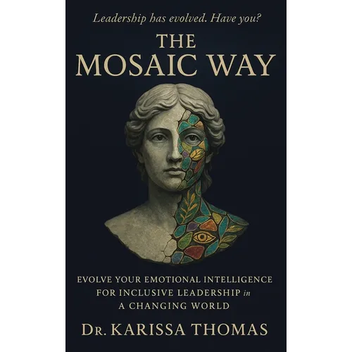 The Mosaic Way: Emotional Intelligence for Inclusive Leadership in a Changing World - Hardcover
