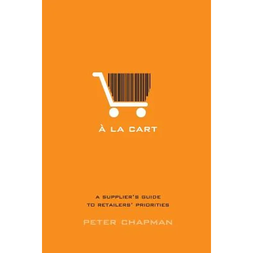 A la cart: A supplier's guide to retailers' priorities - Paperback