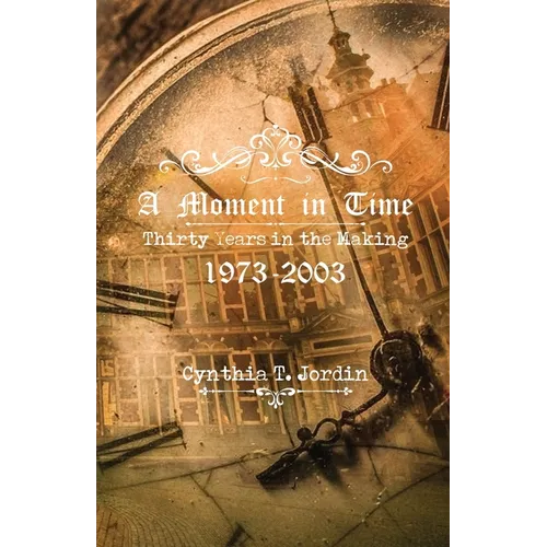 A Moment in Time, Thirty Years in the Making 1973-2003 - Paperback