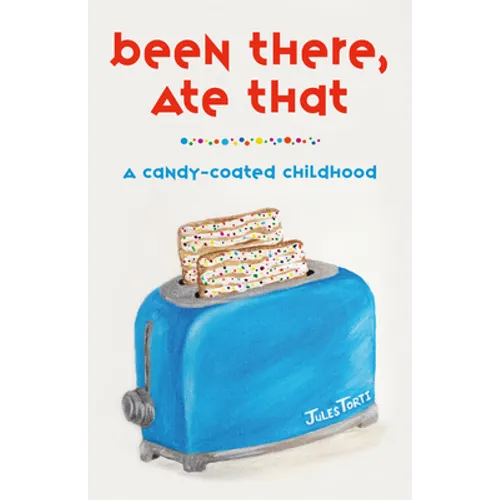 Been There, Ate That: A Candy-Coated Childhood - Paperback