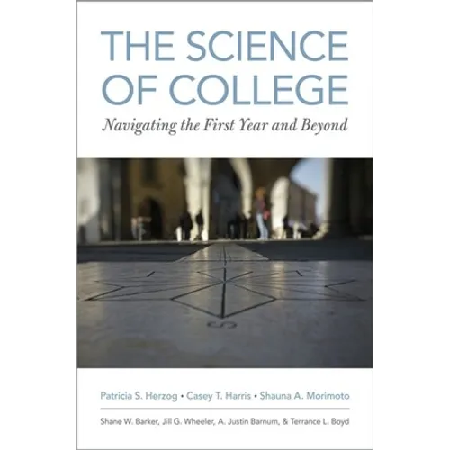 The Science of College: Navigating the First Year and Beyond - Paperback