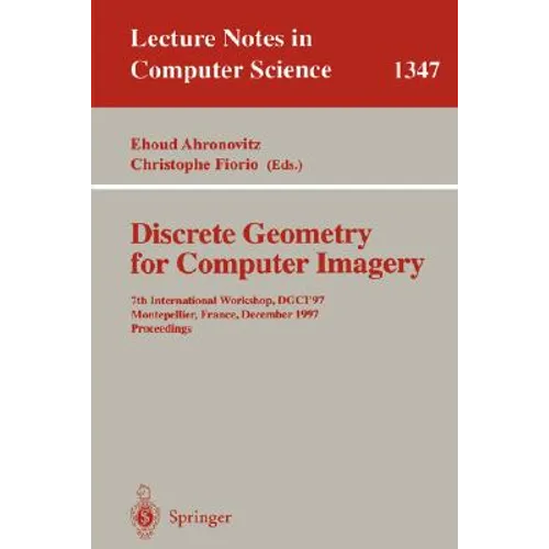 Discrete Geometry for Computer Imagery: 7th International Workshop, Dgci '97, Montpellier, France, December 3-5, 1997, Proceedings - Paperback