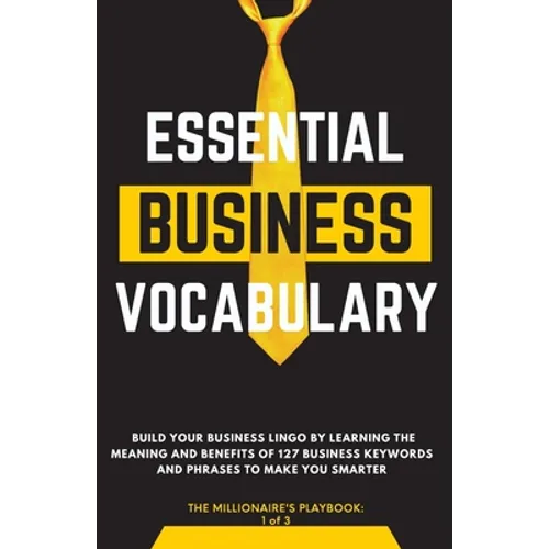 Essential Business Vocabulary: Build Your Lingo by Learning: Build Your Lingo By: Build Your Lingo:: Build Your Business Lingo by Learning The Meaning - Paperback