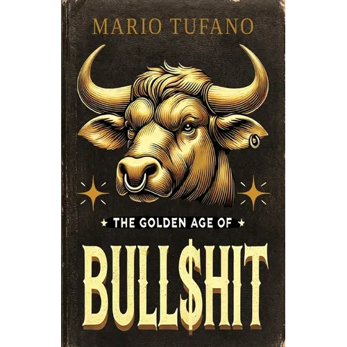 The Golden Age of Bull$hit: The Bull$hit Paradox and the Ten No-BS Commandments