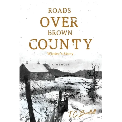 Roads Over Brown County: Winter's Story - Hardcover