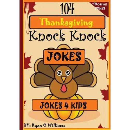 104 Funny Thanksgiving Knock Knock Jokes 4 kids: Best knock knock jokes