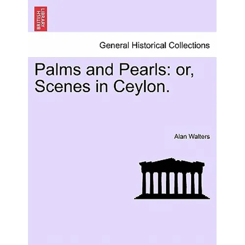 Palms and Pearls: Or, Scenes in Ceylon. - Paperback