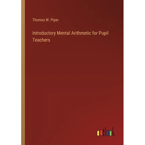Introductory Mental Arithmetic for Pupil Teachers - Paperback