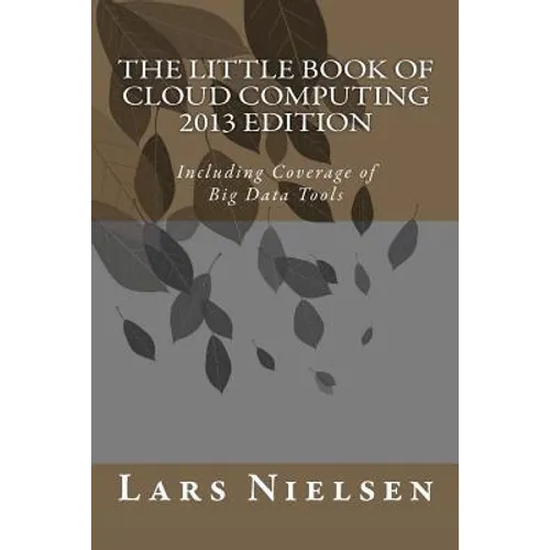 The Little Book of Cloud Computing, 2013 Edition: Including Coverage of Big Data Tools - Paperback