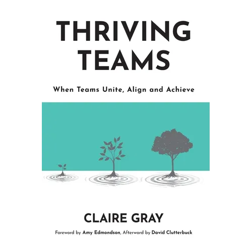 Thriving Teams: When Teams Unite, Align and Achieve - Paperback