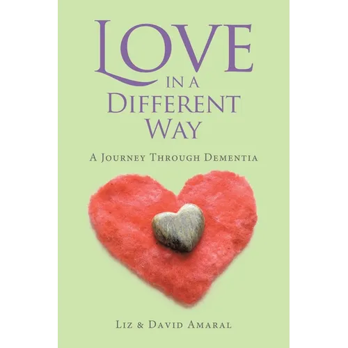 Love in a Different Way: A Journey Through Dementia - Paperback