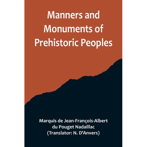 Manners and Monuments of Prehistoric Peoples - Paperback