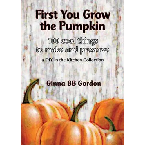 First You Grow the Pumpkin - Paperback
