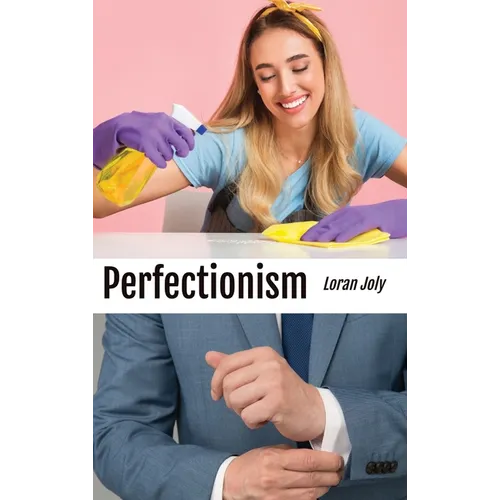 Perfectionism: An Imperfect Musing on the Shame of Not Being a Magician Who Could Do the Impossible - Hardcover