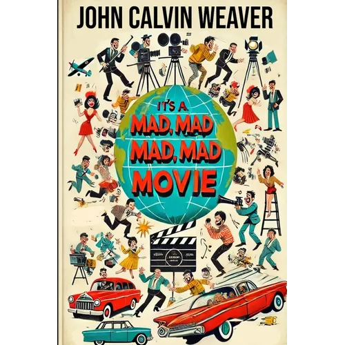 It's Mad, Mad, Mad, Mad Movie: Everything About the Film and the Cast of the 1963 Mammoth Film Event - Paperback
