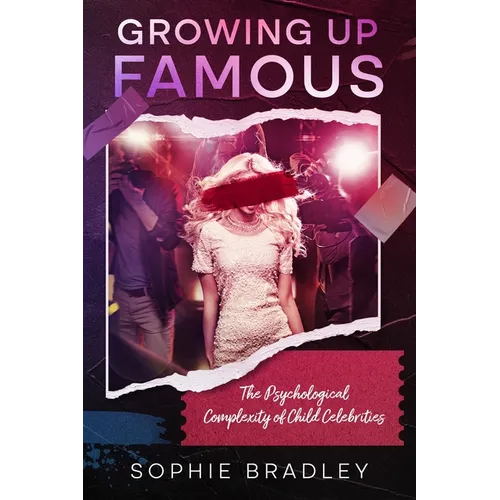 Growing Up Famous: The Psychological Complexity of Child Celebrities