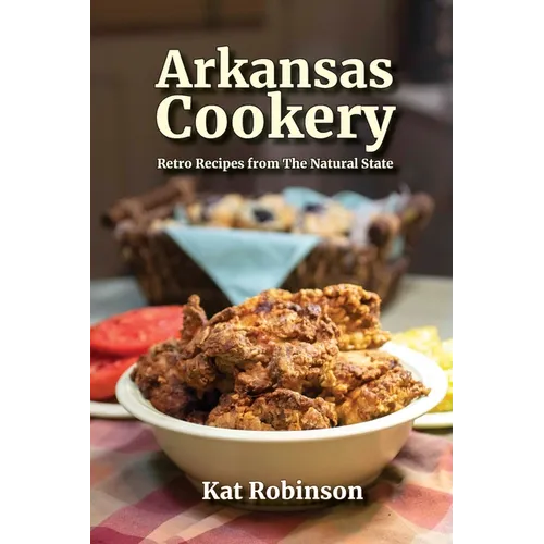 Arkansas Cookery: Retro Recipes from The Natural State - Paperback