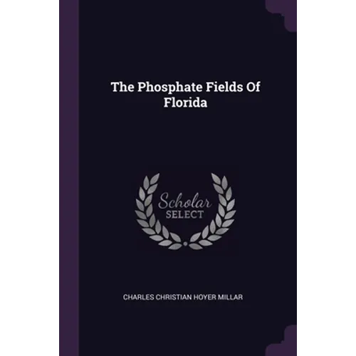 The Phosphate Fields Of Florida - Paperback