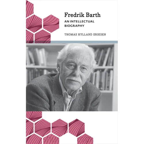 Fredrik Barth: An Intellectual Biography - Paperback