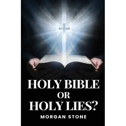 Holy Bible or Holy Lies? - Paperback