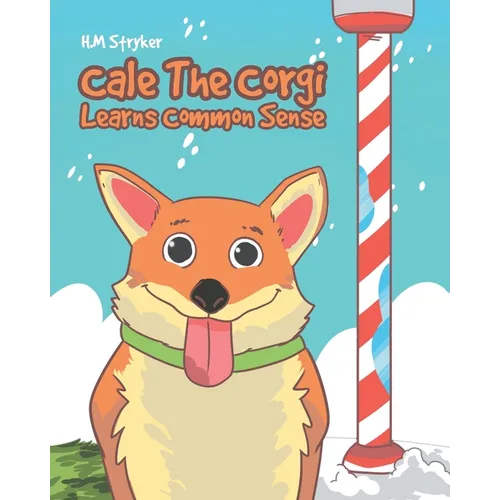 Cale The Corgi Learns Common Sense - Paperback