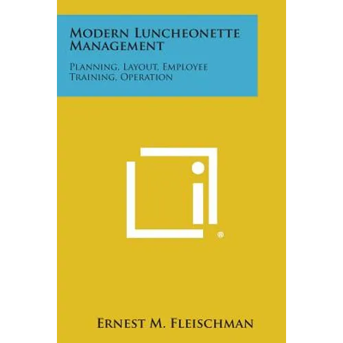 Modern Luncheonette Management: Planning, Layout, Employee Training, Operation - Paperback