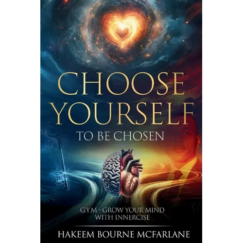 Choose Yourself to Be Chosen: G.Y.M - Grow Your Mind with Innercise