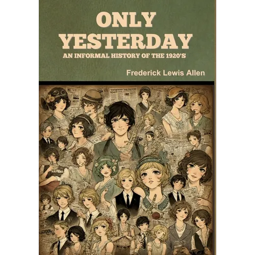 Only Yesterday: An Informal History of the 1920's - Hardcover