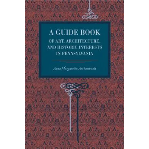 A Guide Book of Art, Architecture, and Historic Interests in Pennsylvania - Paperback