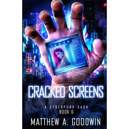 Cracked Screens: A Cyberpunk Saga (Book 6) - Paperback