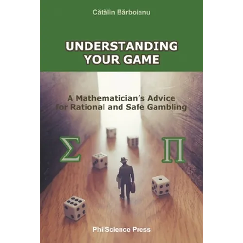 Understanding Your Game: A Mathematician's Advice for Rational and Safe Gambling - Paperback