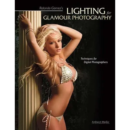 Rolando Gomez's Lighting for Glamour Photography: Techniques for Digital Photographers - Paperback